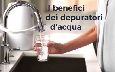 Sistemi di trattamento dell’acqua: quali benefici?