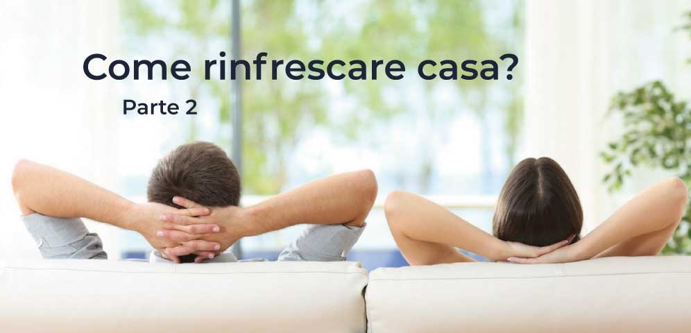 Raffrescamento a pavimento e non solo: come rinfrescare casa? – parte 2